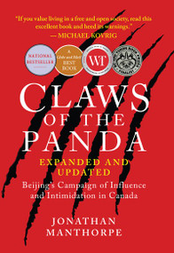 Claws of the Panda (Beijing's Campaign of Influence and Intimidation in Canada) - 9781770867703 by Jonathan Manthorpe