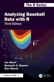 Analyzing Baseball Data with R by Jim Albert, Benjamin S. Baumer, Max Marchi, 9781032668093
