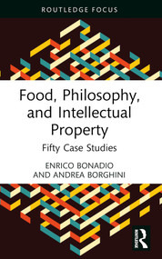 Food, Philosophy, and Intellectual Property (Fifty Case Studies) by Enrico Bonadio, Andrea Borghini, 9781032560649