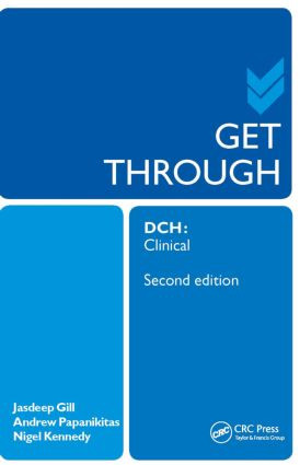 Get Through DCH Clinical 2E by Andrew Papanikitas, Jasdeep Gill, Nigel Kennedy, 9781444157390