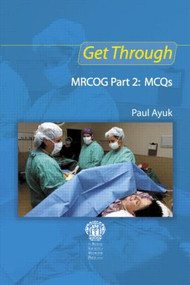 Get Through MRCOG Part 2: MCQs by Paul Ayuk, 9781853157264