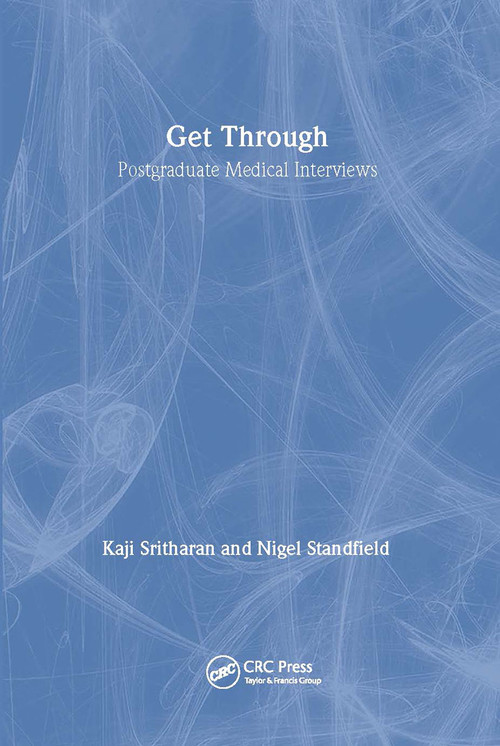 Get Through Postgraduate Medical Interviews by Kaji Sritharan, Nigel Standfield, 9781853158162