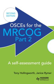 OSCEs for the MRCOG Part 2: A Self-Assessment Guide (A Self-Assessment Guide) by Antony Hollingworth, Janice Rymer, 9781444121841
