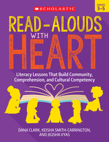 Read-Alouds with Heart: Grades 3-5 by Dana Clark, Keisha Smith-Carrington, Jigisha Vyas, Maria L. Chang, 9781338861914