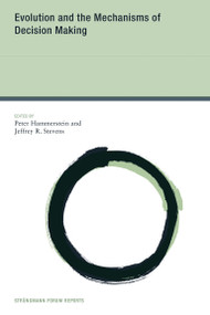 Evolution and the Mechanisms of Decision Making by Peter Hammerstein, Jeffrey R. Stevens, 9780262551502