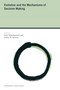 Evolution and the Mechanisms of Decision Making by Peter Hammerstein, Jeffrey R. Stevens, 9780262551502