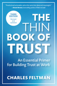 The Thin Book of Trust, Third Edition (An Essential Primer for Building Trust at Work) by Charles Feltman, 9798890570390