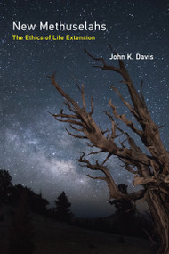 New Methuselahs (The Ethics of Life Extension) - 9780262551564 by John K. Davis, 9780262551564