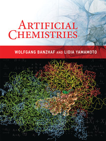 Artificial Chemistries by Wolfgang Banzhaf, Lidia Yamamoto, 9780262551526