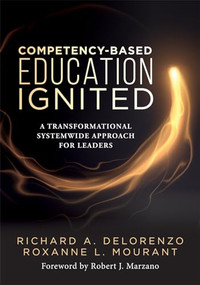 Competency-Based Education Ignited by Richard A. DeLorenzo, Roxanne L. Mourant, 9781960574022
