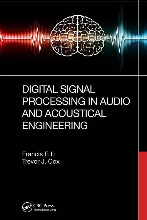 Digital Signal Processing in Audio and Acoustical Engineering by Francis F. Li, Trevor J. Cox, 9781032652238