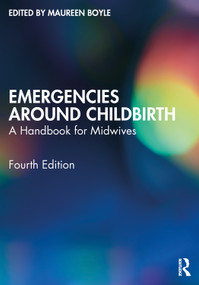 Emergencies Around Childbirth (A Handbook for Midwives) by Maureen Boyle, 9781032465425