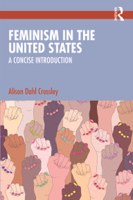 Feminism in the United States (A Concise Introduction) by Alison Dahl Crossley, 9781032317199