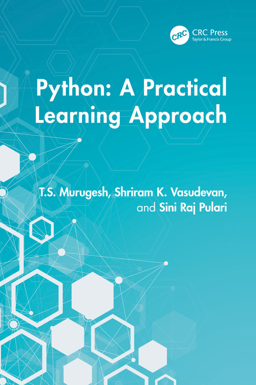 Python (A Practical Learning Approach) by T.S. Murugesh, Shriram K. Vasudevan, Sini Raj Pulari, 9781032712666