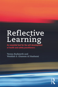 Reflective Learning (An essential tool for the self-development of health and safety practitioners) by Teresa Budworth, Waddah Shihab Ghanem Al Hashemi, 9780415715515
