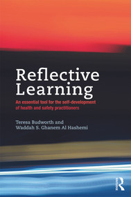 Reflective Learning (An essential tool for the self-development of health and safety practitioners) by Teresa Budworth, Waddah Shihab Ghanem Al Hashemi, 9780415715515