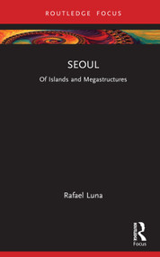 Seoul (Of Islands and Megastructures) by Rafael Luna, 9781032684949