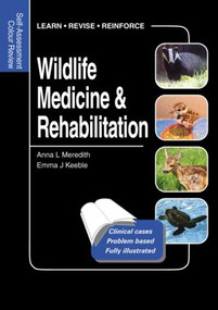 Wildlife Medicine and Rehabilitation (Self-Assessment Color Review) by Anna Meredith, Emma Keeble, 9781840761467