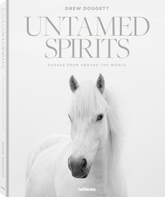 Untamed Spirits: Horses From Around the World by Drew Doggett, 9783961715763