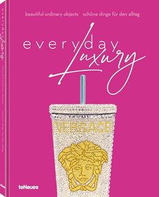 Everyday Luxury (Beautiful Ordinary Objects) by Agata Toromanoff, 9783961715640