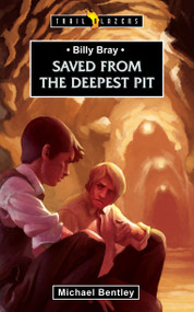 Billy Bray (Saved From the Deepest Pit) by Michael Bentley, 9781845507886