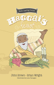 Haggai's Feast (Minor Prophets, Book 4) by Brian J. Wright, John R. Brown, 9781527107021