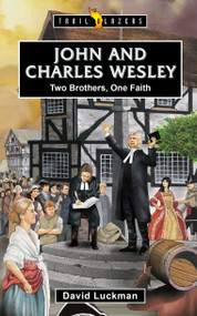 John and Charles Wesley (Two Brothers, One Faith) by David Luckman, 9781527111622