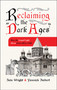 Reclaiming the “Dark Ages” (How the Gospel Light Shone from 500 to 1500) by Iain Wright, Yannick Imbert, 9781527111554
