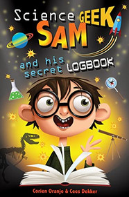 Science Geek Sam and his Secret Logbook by Cees Dekker, Corien Oranje, 9780745977249