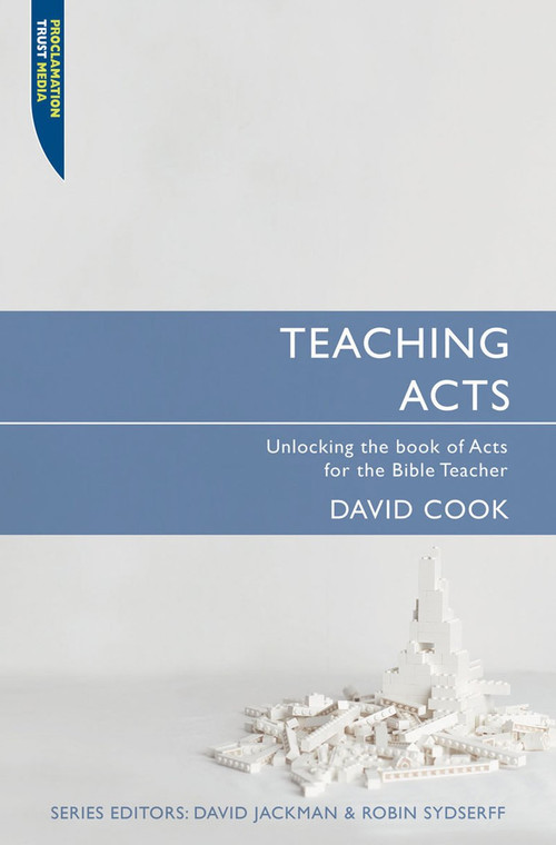 Teaching Acts (Unlocking the book of Acts for the Bible Teacher) by David Cook, 9781845502553