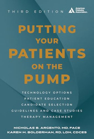 Putting Your Patients on the Pump, 3rd Edition by Nicholas B Argento, Karen M Bolderman, 9781580408363