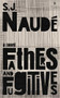 Fathers and Fugitives by S.J. Naudé, Michiel Heyns, 9798889660392