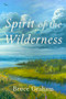 Spirit of the Wilderness by Bruce Graham, 9798985786552