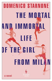 The Mortal and Immortal Life of the Girl from Milan by Domenico Starnone, Oonagh Stransky, 9798889660477