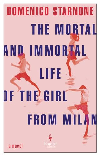 The Mortal and Immortal Life of the Girl from Milan by Domenico Starnone, Oonagh Stransky, 9798889660477
