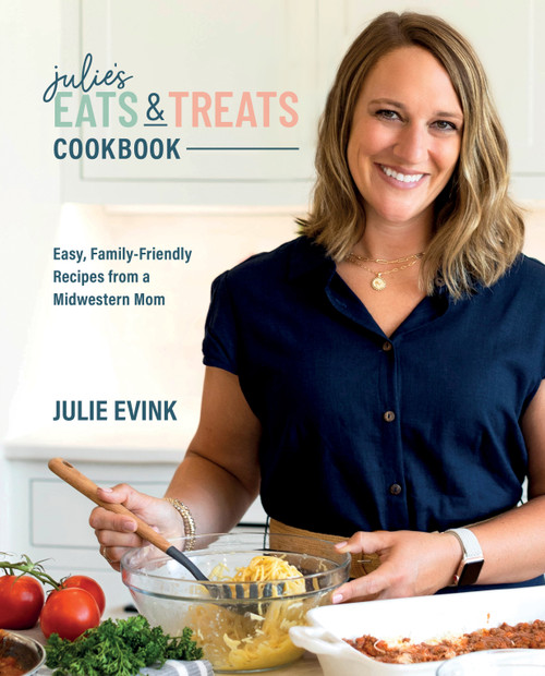 Julie's Eats & Treats Cookbook (Easy, Family-Friendly Recipes from a Midwestern Mom) by Julie Evink, 9798989595907