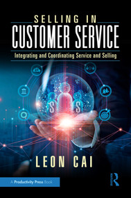 Selling in Customer Service (Integrating and Coordinating Service and Selling) by Leon Cai, 9781032644011