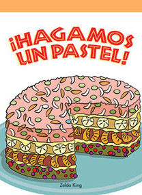 ¡Hagamos un pastel!  (Let's Bake a Cake) by Zelda King, 9781404272620
