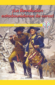 ¡La Revolución estadounidense de cerca!: Mostrar eventos y procesos (Spanish Edition) by Ava Beasley, 9781538357958