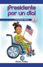 ¡Presidente por un día!: Ciudadanía digital (President for the Day!: Digital Citizenship) (Spanish Edition) by Miriam Phillips, 9781538353998