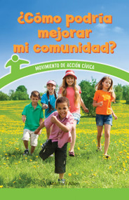 ¿Cómo podría mejorar mi comunidad? (How Can My Community Improve?) (Taking Civic Action) by Mitchell Allen, 9781725373976