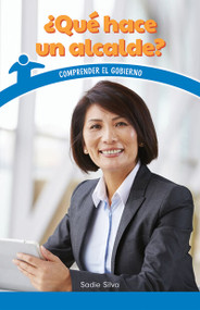 ¿Qué hace un alcalde? (What Does the Mayor Do?) by Sadie Silva, 9781725365209