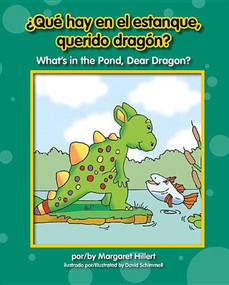 ¿Qué hay en el estanque, querido dragón? / What's in the Pond, Dear Dragon? by Margaret Hillert, David Schimmell, 9781599536088
