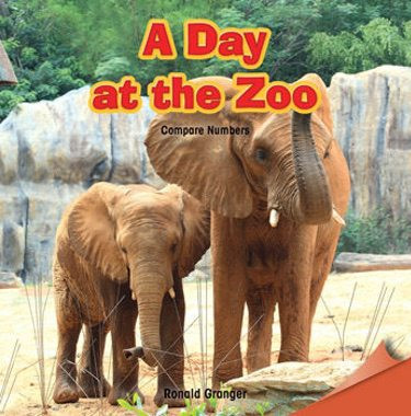 A Day at the Zoo (Compare Numbers) by Ronald Granger, 9781477719855