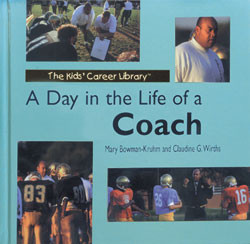 A Day in the Life of a Coach by Mary Bowman-Kruhm, Ed.D., Claudine G. Wirths, 9780823950973