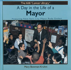 A Day in the Life of a Mayor (Featuring New York City Mayor Rudy Giuliani) by Liza N. Burby, 9780823953035