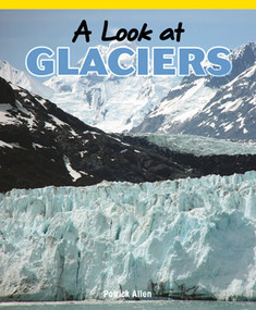 A Look at Glaciers - 9781435801479 by Patrick Allen, 9781435801479