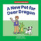 A New Pet for Dear Dragon by Marla Conn, Jack Pullan, 9781684045051