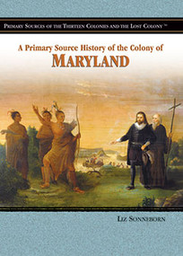 A Primary Source History of the Colony of Maryland - 9781404206724 by Liz Sonneborn, 9781404206724