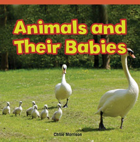 Animals and Their Babies by Chloe Morrison, 9781448887040